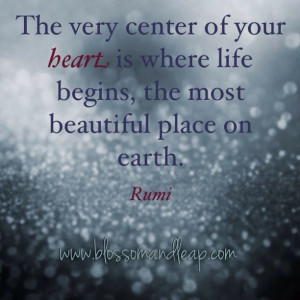 The very center of your heart, where life begins, is the most ...