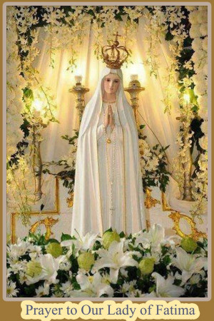 Prayer to Our Lady of Fatima --Fátima, Portugal on the thirteenth day ...