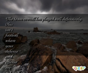 The team overall has played well defensively.