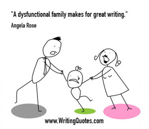 ... » Angela Rose Quotes - Dysfunctional Family - Funny Writing Quotes