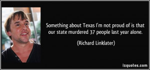 about Texas I'm not proud of is that our state murdered 37 people ...