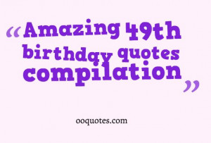 amazing 20 49th birthday quotes