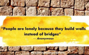 Relationship quote people are lonely because they build walls