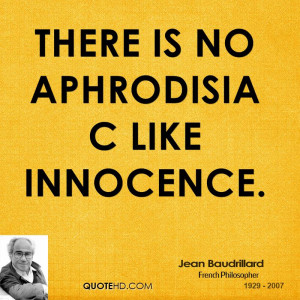 There is no aphrodisiac like innocence.