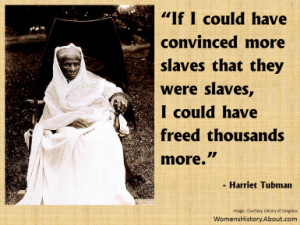 Harriet Tubman Quote - Adapted from an image courtesy Library of ...