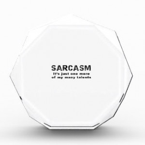 Sarcasm - Funny Sayings and Quotes Award