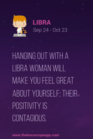 Hanging out with a Libra woman will make you feel great about yourself ...