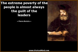 The extreme poverty of the people is almost always the guilt of the ...
