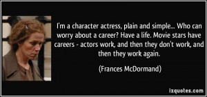 ... can worry about a career? Have a life. Movie stars have careers