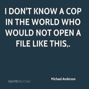 ... don't know a cop in the world who would not open a file like this