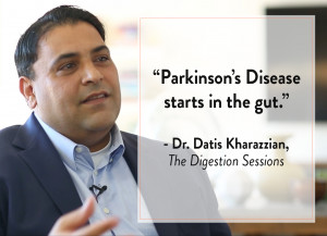 Parkinson’s Disease starts in the gut.” — Dr. Datis Kharazzian ...