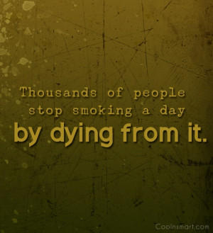 Smoking Quote: Thousands of people stop smoking a day...