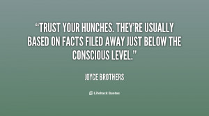 Trust your hunches. They're usually based on facts filed away just ...