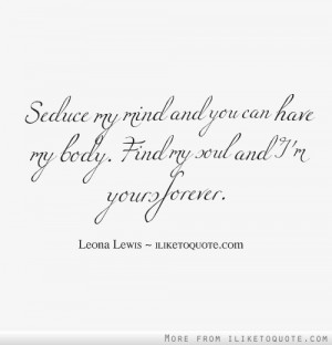 Seductive Love Quotes: Seduce My Mind And You Can Have My Body Find My ...