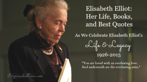 Elisabeth Elliot: Her Life, Books, and Best Quotes, Authentic, Wise ...