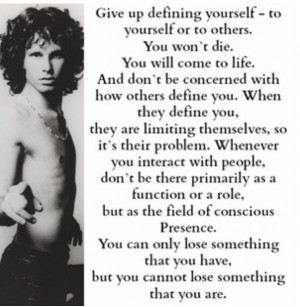 Jim Morrison and another one his great quotes. this man was a genius ...