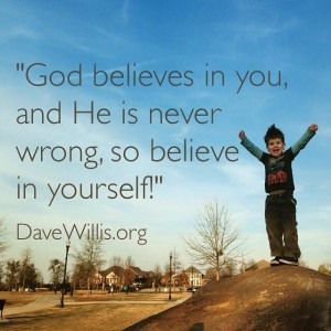 Dave Willis quote God believes in you so believe in yourself