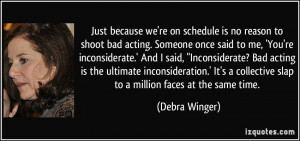 Just because we're on schedule is no reason to shoot bad acting ...