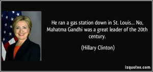 ... Gandhi was a great leader of the 20th century. - Hillary Clinton