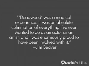 Deadwood' was a magical experience. It was an absolute culmination of ...