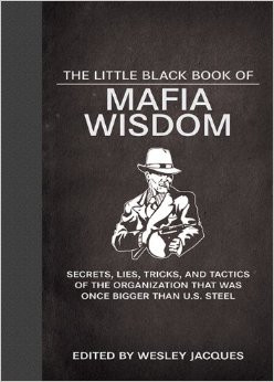 The Little Black Book of Mafia Wisdom: Secrets, Lies, Tricks, and ...