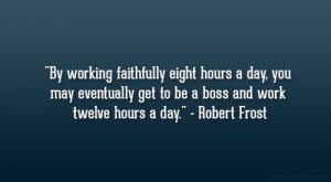 ... get to be a boss and work twelve hours a day.