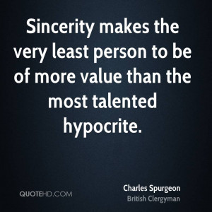 ... very least person to be of more value than the most talented hypocrite