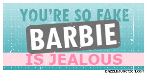 Girly Fake Barbie Jealous quote