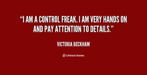 quote-Victoria-Beckham-i-am-a-control-freak-i-am-117343_5.png
