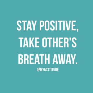 Stay Positive! #quote