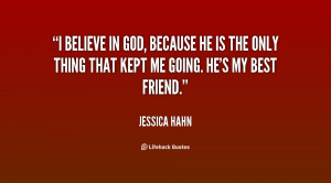 quote-Jessica-Hahn-i-believe-in-god-because-he-is-17092.png