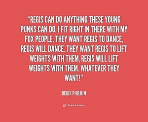 quote-Regis-Philbin-regis-can-do-anything-these-young-punks-206584.png