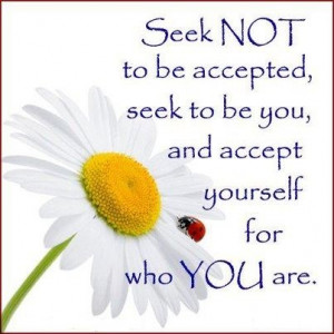 Accept you for who you are :)