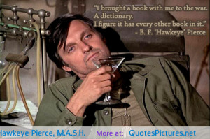 ... brought a book with me to the war… ” – Hawkeye Pierce, M.A.S.H