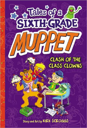 Tales of a Sixth-Grade Muppet Book 2: Clash of the Class Clowns