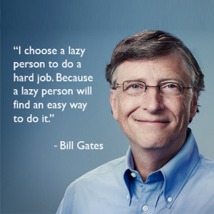Choose A Lazy Person To Do A Hard Job
