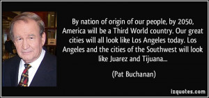 nation of origin of our people, by 2050, America will be a Third World ...