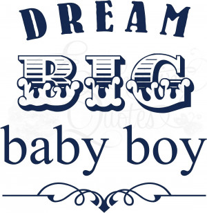 Baby Boy Quotes And Sayings Dream big baby boy nursery