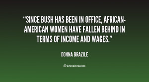 Since Bush has been in office, African-American women have fallen ...
