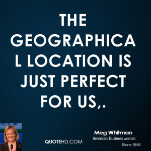 The geographical location is just perfect for us,.