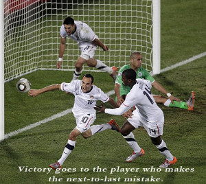 Victory goes to the player who makes the next-to-last mistake ...