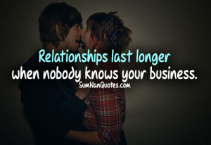 Relationships Last Longer When Nobody Knows Your Business