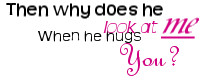 Then Why Does he look at me when he hugs You! ~ Break Up Quote