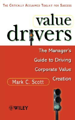 Value Drivers, Mass Market: The Manager's Guide for Driving Corporate ...