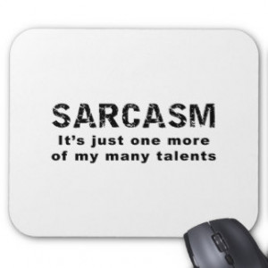 Sarcasm - Funny Sayings and Quotes Mousepads