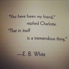 Charlotte's Web Quote..... Friends