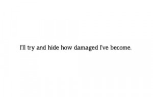 ... sad lonely pain hurt alone broken hide lies sadness lie damaged damage