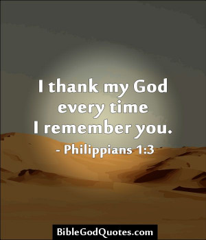 BibleGodQuotes.com I thank my God every time I remember you ...