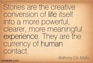 http://quotespictures.com/stories-are-the-creative-conversion-of-life ...