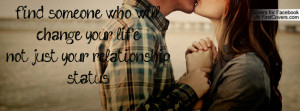find someone who will change your life, not just your relationship ...